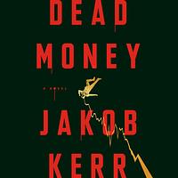 Dead Money by Jakob Kerr