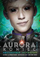 Aurora: koniec by Amie Kaufman, Jay Kristoff