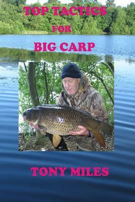 Top Tactics for Big Carp by Tony Miles