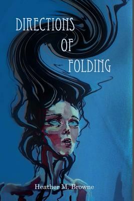 Directions Of Folding by Heather M. Browne