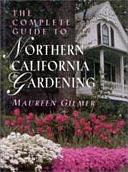 The Complete Guide to Northern California Gardening by Maureen Gilmer