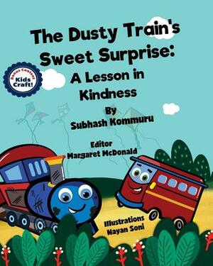 The Dusty Train's Sweet Surprise: A Lesson in Kindness by Subhash Kommuru