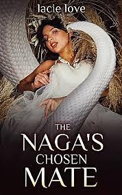 The Naga's Chosen Mate: A Spicy Monster Erotica Romance Short by Lacie Love