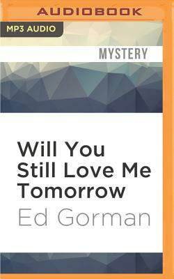 Will You Still Love Me Tomorrow by Ed Gorman