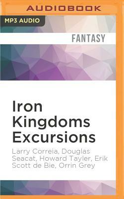 Iron Kingdoms Excursions: Season One Collection by Howard Tayler, Douglas Seacat, Larry Correia