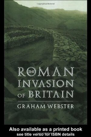 The Roman Invasion of Britain by Graham Webster