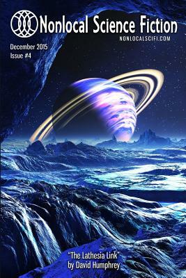 Nonlocal Science Fiction, Issue 4 by Mark a. Rapp, Richard Mark Ankers, Logan Garner