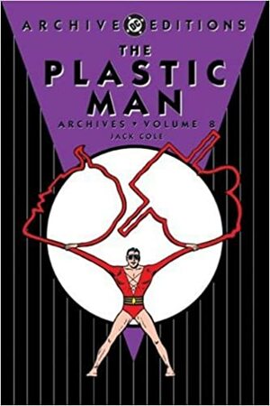 The Plastic Man Archives, Vol. 8 by Jack Cole