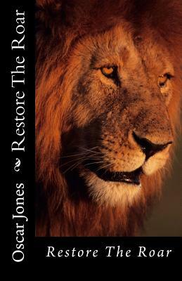 Restore The Roar by Oscar Jones