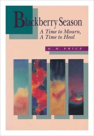Blackberry Season: A Time to Mourn, a Time to Heal by H.H. Price