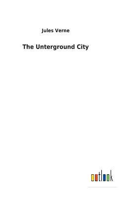 The Unterground City by Jules Verne