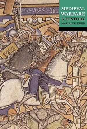 Medieval Warfare: A History by Maurice Keen