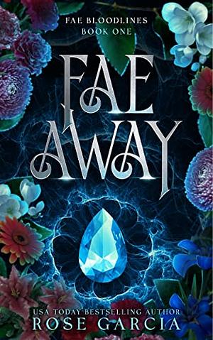 Fae Away by Rose Garcia