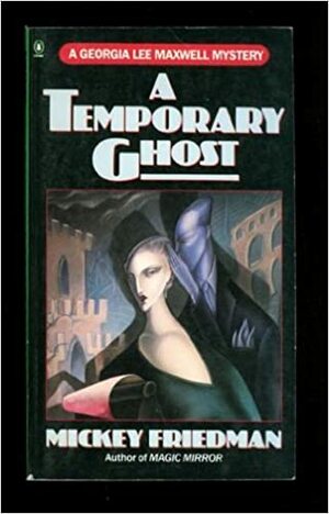 A Temporary Ghost by Mickey Friedman