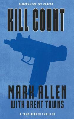Kill Count: A Team Reaper Thriller by Mark Allen