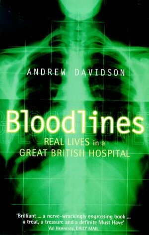 Bloodlines: Real Lives in a Great British Hospital by Andrew Davidson