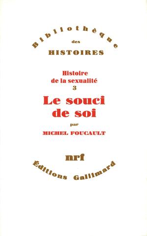 Histoire de la sexualité 3. Le Souci de soi by Michel Foucault