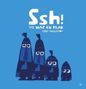 Ssh! - vi har en plan by Chris Haughton