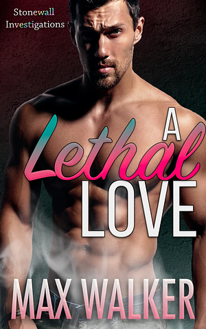 A Lethal Love by Max Walker