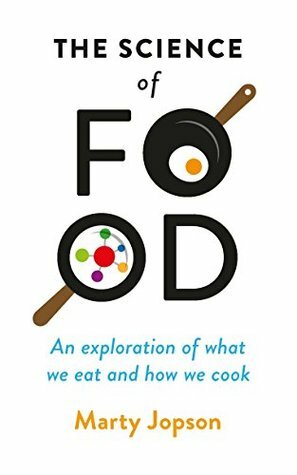 The Science of Food: An Exploration of What We Eat and How We Cook by Marty Jopson