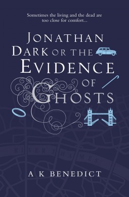 Jonathan Dark or The Evidence Of Ghosts by A.K. Benedict