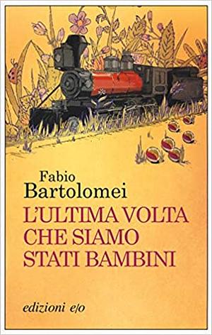 L'ultima volta che siamo stati bambini by Fabio Bartolomei