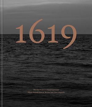 The 1619 Project: A Visual Experience by Nikole Hannah-Jones, The New York Times Magazine