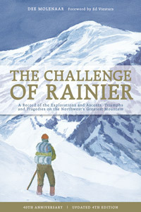 The Challenge of Rainier: A Record of the Explorations and Ascents, Triumphs and Tragedies on One of North America's Greatest Mountains by Dee Molenaar, Ed Viesturs