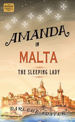 Amanda in Malta: The Sleeping Lady by Darlene Foster