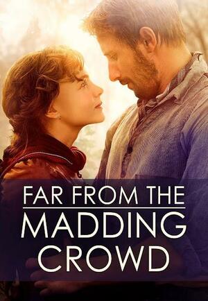 FAR FROM THE MADDING CROWD by Thomas Hardy