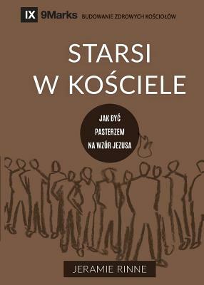 Starsi w ko&#347;ciele (Church Elders) (Polish): How to Shepherd God's People Like Jesus by Jeramie Rinne