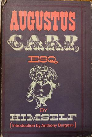 Augustus Carp, Esq. by Himself, Being the Autobiography of a Really Good Man by Henry Howarth Bashford