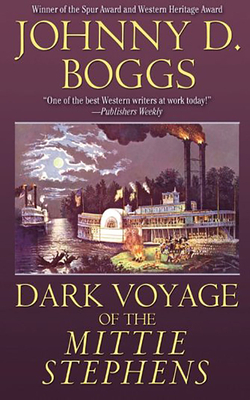 Dark Voyage of the Mittie Stephens by Johnny D. Boggs