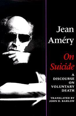 On Suicide: A Discourse on Voluntary Death by Jean Améry