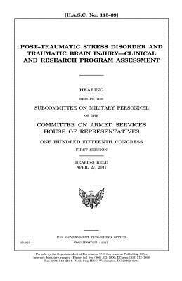 Post-traumatic stress disorder and traumatic brain injury: clinical and research program assessment by United States Congress, Committee on Armed Services, United States House of Representatives