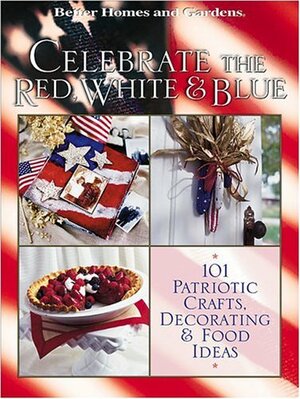 Celebrate the Red, White, & Blue by Carol Field Dahlstrom