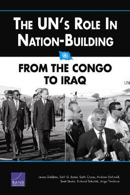 The UN's Role in Nation-Building: From the Congo to Iraq by James Dobbins