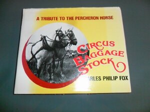 Circus Baggage Stock, A Tribute To The Percheron Horse by Charles Philip Fox