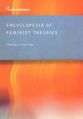 Encyclopedia of Feminist Theories by 