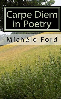 Carpe Diem in Poetry: gothic verse by Michele Ford