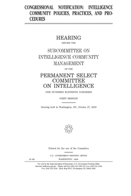 Congressional notification: intelligence community policies, practices, and procedures by Permanent Select Committee on I (house), United S. Congress, United States House of Representatives