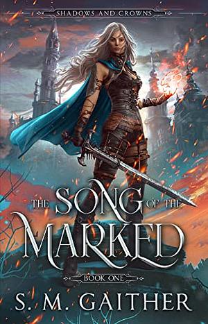 The Song of the Marked by S.M. Gaither