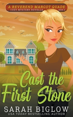 Cast the First Stone (A Reverend Margot Quade Cozy Mystery Novella #3) by Sarah Biglow