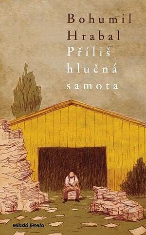 Příliš hlučná samota by Bohumil Hrabal