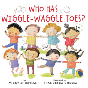 Who Has Wiggle-Waggle Toes? by Vicky Shiefman