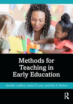 Methods for Teaching in Early Education by Erin E. Barton, Justin D. Lane, Jennifer Ledford