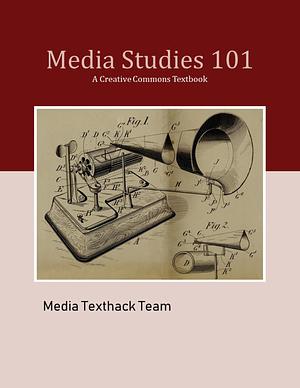 Media Studies 101 by Brett Nicholls, Hazel Phillips, Khin-Wee Chen, Erika Pearson, Maud Ceuterick, Massimiliana Urbano, Shah Nister J. Kabir, Martina Wengenmeir, Bernard Madill, Hannah Mettner, Jane Ross, Collette Snowden, Thelma Fisher, Sy Taffel, Media Texthack Team, Sarah Gallagher