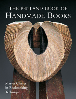 The Penland Book of Handmade Books: Master Classes in Bookmaking Techniques by Lark Books, Jane LaFerla, Veronika Alice Gunter