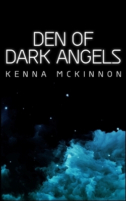 Den Of Dark Angels by Kenna McKinnon