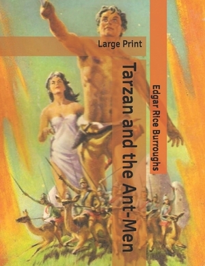Tarzan and the Ant-Men: Large Print by Edgar Rice Burroughs